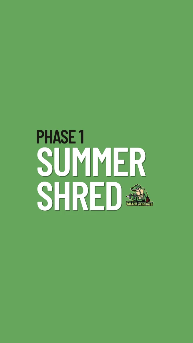 SUMMER SHRED PHASE 1