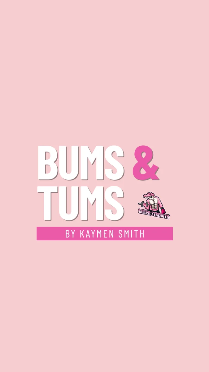 Bums & Tums